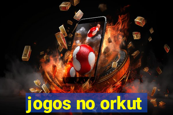 jogos no orkut